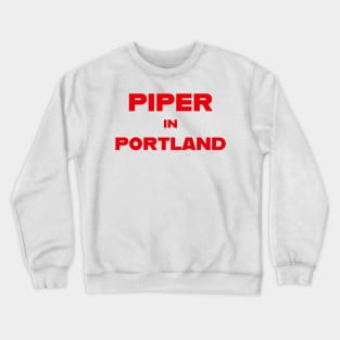 Piper in Portland Crewneck Sweatshirt